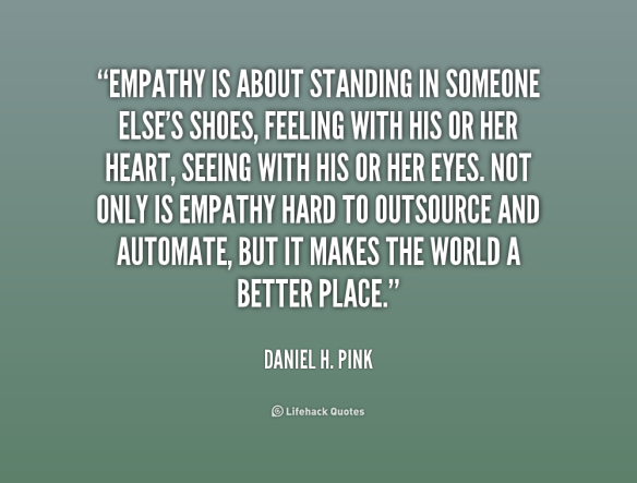 quote-Daniel-H.-Pink-empathy-is-about-standing-in-someone-elses-207223